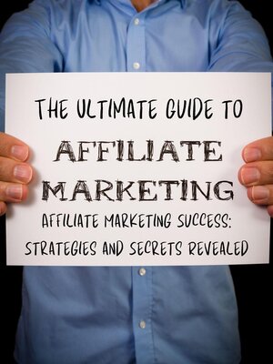 cover image of The Ultimate Guide to Affiliate Marketing Success